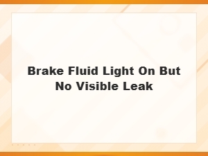 Brake Fluid Light on but No Leak? How to Check Brake Fluid Level