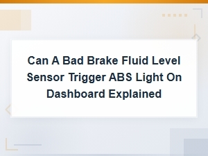 Can a Bad Brake Fluid Level Sensor Trigger the Abs Light on Your Dashboard?
